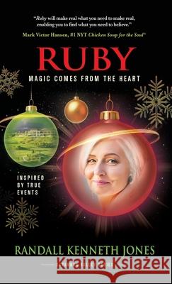 Ruby: Magic Comes From the Heart Randall Kenneth Jones 9798885810456 Mark Victor Hansen Library - książka