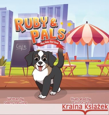 Ruby & Pals Play Hide and Seek Sherry Dowling Tullipstudio 9781038347183 FriesenPress - książka