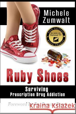 Ruby Shoes: Surviving Prescription Drug Addiction Michele Zumwalt Dr Donna Perry 9781512080865 Createspace - książka