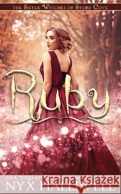 Ruby, Sister Witches of Story Cove Spellbinding Cozy Mystery Series, Book 4 Nyx Halliwell 9781948686716 Beach Path Publishing, LLC - książka