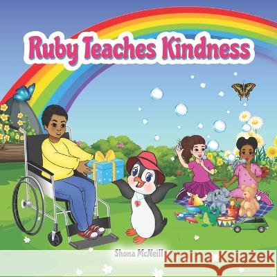 Ruby Teaches Kindness: A Children's Picture Book About The Little Penguin With A Big Heart! Shona McNeill 9780645320084 Positive Chapters Publishing - książka