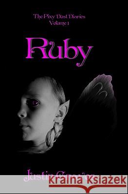 Ruby: The Pixy Dust Diaries Justin Graves 9781448662425 Createspace - książka