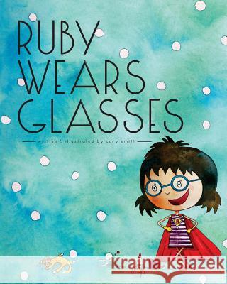 Ruby Wears Glasses Cary Smith 9781543107234 Createspace Independent Publishing Platform - książka
