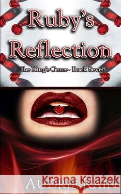 Ruby's Reflection: A royal, erotic tale of dominance and submission. Audrie Rain 9781700984067 Independently Published - książka