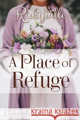 Rubyville: A Place of Refuge, Book 2 Deborah Ann Dykeman Britta Ann Meadows Julia Ryan 9781523943104 Createspace Independent Publishing Platform - książka