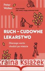 Ruch - cudowne lekarstwo Peter Walker 9788396949110 Wysoki Zamek - książka