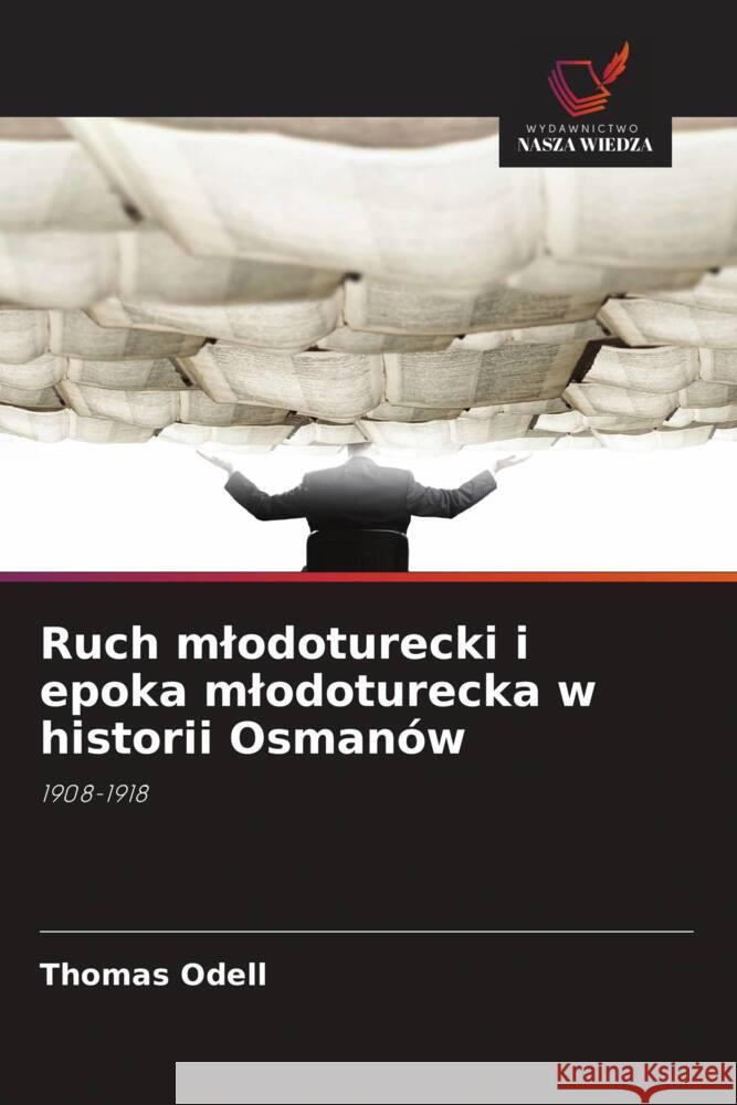 Ruch mlodoturecki i epoka mlodoturecka w historii Osmanów Odell, Thomas 9786208639068 Wydawnictwo Nasza Wiedza - książka