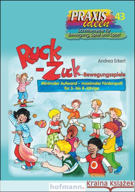 Ruck-Zuck-Bewegungsspiele : Minimaler Aufwand - maximaler Förderspaß für 3- bis 8-jährige Erkert, Andrea 9783778004319 Hofmann, Schorndorf - książka