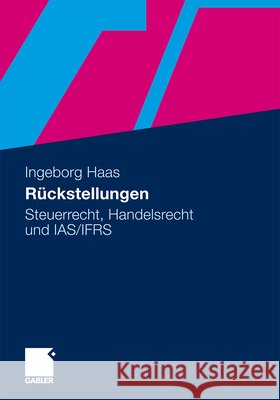Rückstellungen: Steuerrecht, Handelsrecht Und Ias/Ifrs Haas, Ingeborg 9783834922731 Gabler - książka