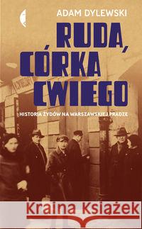 Ruda, córka Cwiego. Historia Żydów na ... Dylewski Adam 9788380497757 Czarne - książka