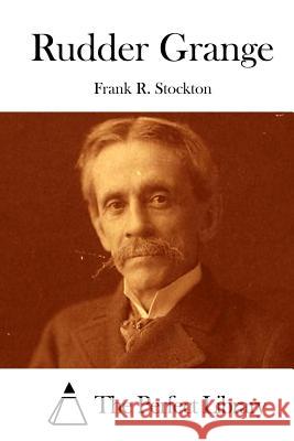 Rudder Grange Frank R. Stockton The Perfect Library 9781512205466 Createspace - książka