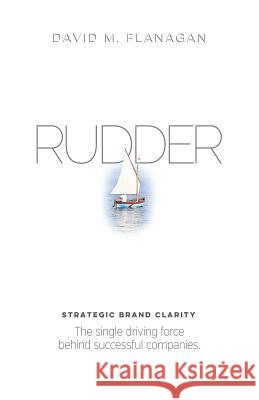 Rudder: Strategic Brand Clarity David M. Flanagan 9780578489049 S-Club - książka