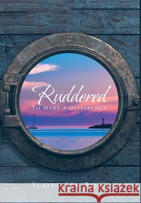 Ruddered: To Make A Difference Lee Rose, Scott 9781644921074 Christian Faith Publishing, Inc - książka