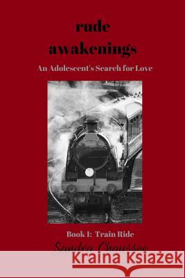 Rude Awakenings: An Adolescent's Search for Love Sandra M. Chaussee 9781723133640 Createspace Independent Publishing Platform - książka