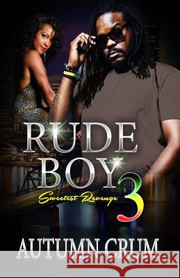 Rude Boy 3: The Sweetest Revenge Autumn Crum 9781799025689 Independently Published - książka