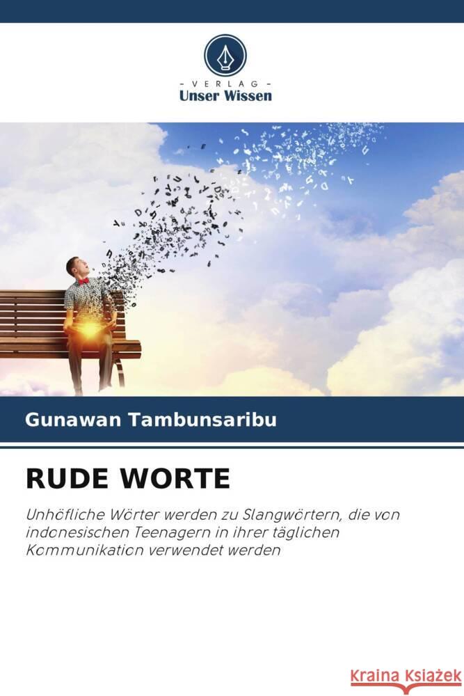 Rude Worte Gunawan Tambunsaribu 9786207336555 Verlag Unser Wissen - książka