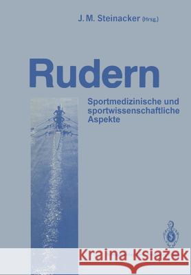 Rudern: Sportmedizinische Und Sportwissenschaftliche Aspekte Steinacker, J. M. 9783540189718 Springer - książka