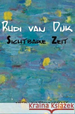 Rudi van Dijk - Sichtbare Zeit: Ausstellung in der Kulturwerkstatt Meiderich Happel, Klaus 9783942961615 Transmedia Publishing - książka