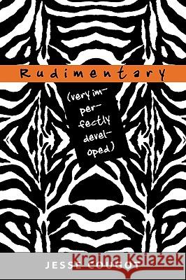 Rudimentary (Very Imperfectly Developed) Jesse Cougot 9781609113650 Eloquent Books - książka