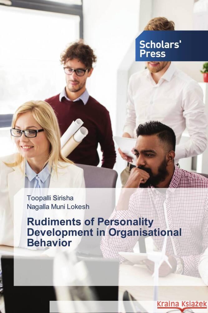 Rudiments of Personality Development in Organisational Behavior Sirisha, Toopalli, Muni Lokesh, Nagalla 9786202303446 Scholars' Press - książka