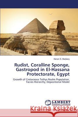 Rudist, Coralline Sponge, Gastropod in El-Hassana Protectorate, Egypt Badawy Hanan S. 9783659814310 LAP Lambert Academic Publishing - książka