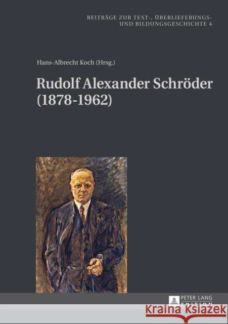 Rudolf Alexander Schroeder (1878-1962) Koch, Hans-Albrecht 9783631648896 Peter Lang Gmbh, Internationaler Verlag Der W - książka