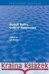 Rudolf Bahro Critical Responses Wolter, Ulf 9781138038073 Routledge