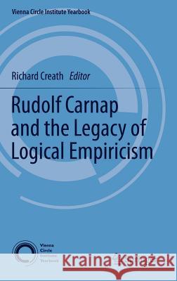 Rudolf Carnap and the Legacy of Logical Empiricism R CREATH 9789400739284 Springer - książka