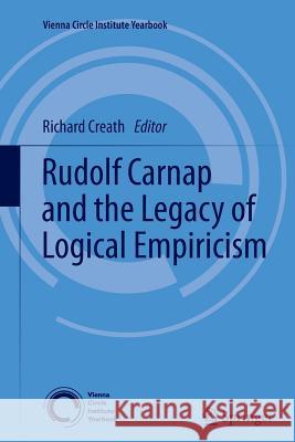 Rudolf Carnap and the Legacy of Logical Empiricism R CREATH 9789400799998 Springer - książka