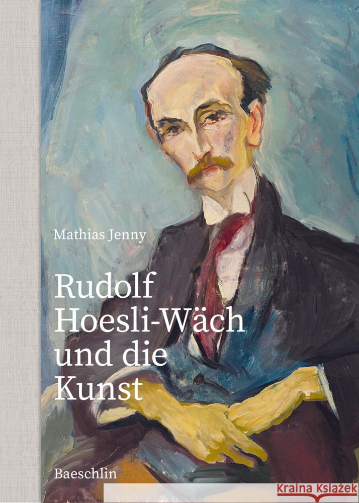 Rudolf Hoesli-Wäch und die Kunst Jenny, Mathias 9783855463848 Baeschlin - książka