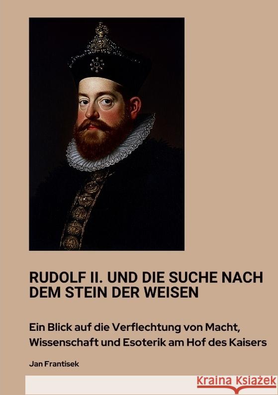 Rudolf II. und die Suche nach dem Stein der Weisen Frantisek, Jan 9783384438652 tredition - książka