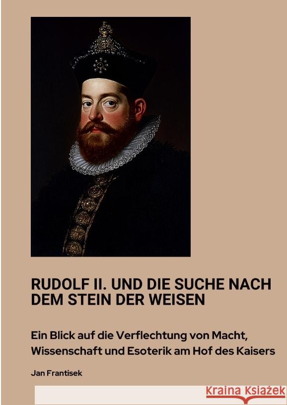Rudolf II. und die Suche nach dem Stein der Weisen Frantisek, Jan 9783384438669 tredition - książka