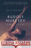 Rudolf Nureyev: The Life Julie Kavanagh 9780241986905 Penguin Books Ltd