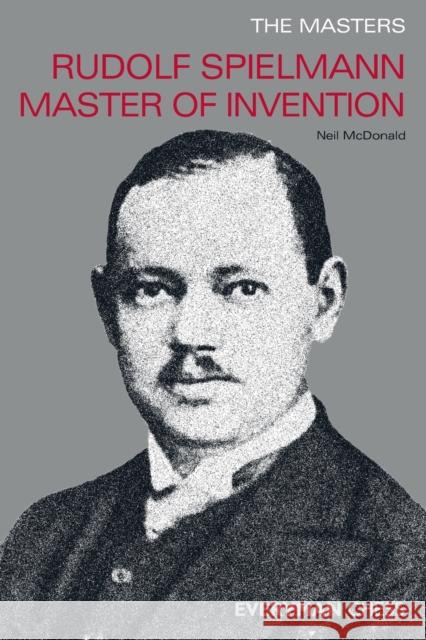 Rudolf Spielmann: Master of Invention McDonald, Neil 9781857444063 Everyman Chess - książka