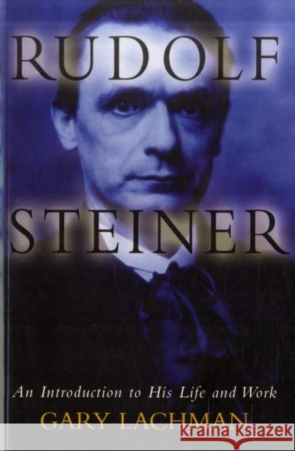 Rudolf Steiner: An Introduction to His Life and Work Gary Lachman 9780863156182 Floris Books - książka