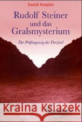 Rudolf Steiner und das Gralsmysterium : Der Prüfungsweg des Parzival Koepke, Ewald 9783772519130 Freies Geistesleben - książka