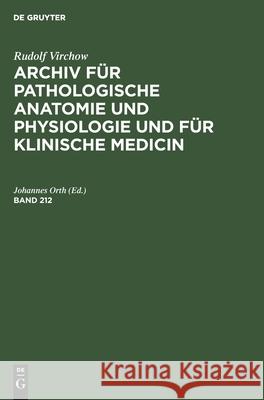 Rudolf Virchow: Archiv Für Pathologische Anatomie Und Physiologie Und Für Klinische Medicin. Band 212 D Von Hansemann, Johannes Orth, No Contributor 9783112386712 De Gruyter - książka