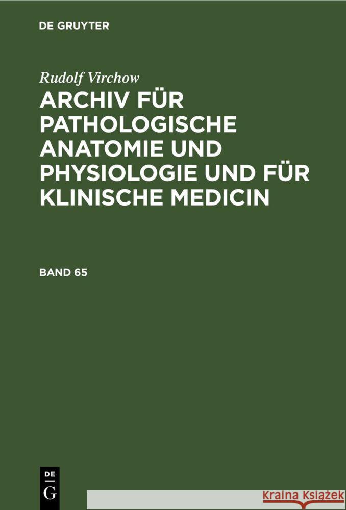 Rudolf Virchow: Archiv F?r Pathologische Anatomie Und Physiologie Und F?r Klinische Medicin. Band 65 Rudolf Virchow 9783112437193 de Gruyter - książka