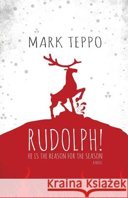 Rudolph!: He is the Reason for the Season Teppo, Mark 9781630231217 51325 Books - książka
