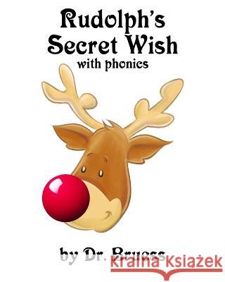 Rudolph's Secret Wish with phonics Dr Bruess   9798847877541 Independently Published - książka