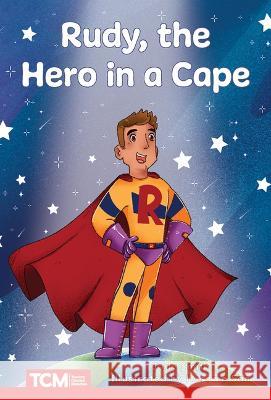 Rudy, the Hero in a Cape: Level 2: Book 10 Jodene Smith, Kuromo San 9798765924402 Teacher Created Materials, Inc - książka