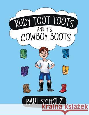 Rudy Toot Toots and His Cowboy Boots Paul Scholz 9781480808546 Archway - książka