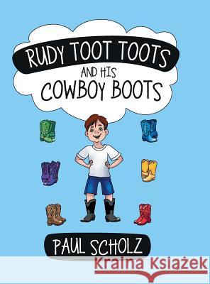 Rudy Toot Toots and His Cowboy Boots Paul Scholz 9781480808560 Archway - książka