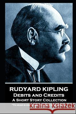 Rudyard Kipling - Debits and Credits: To hear is one thing, to know is another Rudyard Kipling 9781787806122 Miniature Masterpiece - książka