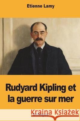 Rudyard Kipling et la guerre sur mer Lamy, Etienne 9781723036446 Createspace Independent Publishing Platform - książka