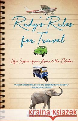 Rudy's Rules for Travel: Life Lessons from Around the Globe Mary K. Jensen 9781631523229 She Writes Press - książka