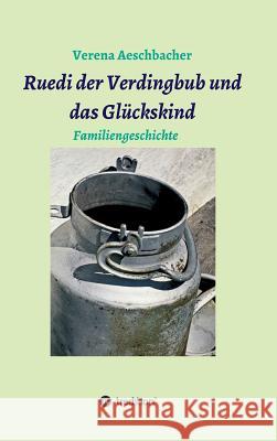 Ruedi der Verdingbub und das Glückskind Aeschbacher-Pieren, Verena 9783748284130 tredition - książka