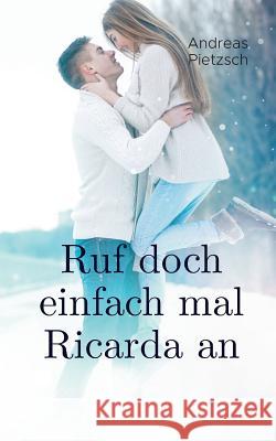 Ruf doch einfach mal Ricarda an Andreas Pietzsch 9783748181286 Books on Demand - książka
