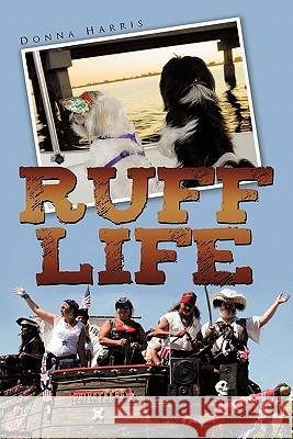 Ruff Life Donna Harris 9781456750817 Authorhouse - książka