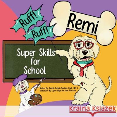 Ruff! Ruff! Remi Super Skills for School Danielle Budash Newkam Lynne Lillge 9781969926037 3kiddos Publishing, LLC - książka